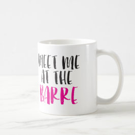 Ontmoet me bij de Barre Coffee Mok