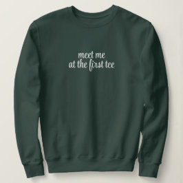 Ontmoet me bij de eerste tee | Oefensessie-afslag Trui