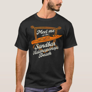 Ontmoet me bij de Sandbar Waianapanapa Beach Summe T-shirt