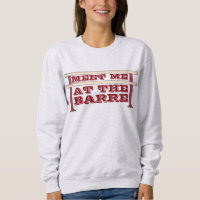 Ontmoet me bij het Barre Ballet Dance Sweatshirt