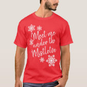 Ontmoet me onder de mistletoe t-shirt (Voorkant)