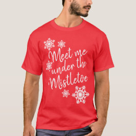 Ontmoet me onder de mistletoe t-shirt