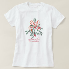 Ontmoet me onder de mistletoe t-shirt