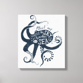 "Ontmoet me waar de lucht het Zee raakt" Octopus Canvas Afdruk (Voorkant)