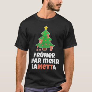 Ontmoet met Duitse tekst Früher War mehr Lametta [ T-shirt