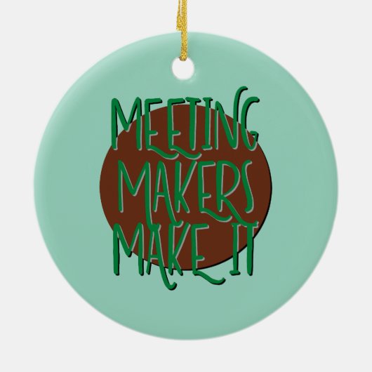 Ontmoetingsmakers maken IT Recovery-slogan Keramisch Ornament (Achterkant)