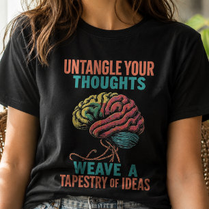Ontrafel je geest & weef een tapijt van ideeën t-shirt
