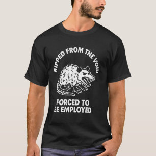 Ontrukt uit de Leegte Gedwongen te Werken Grappig  T-shirt