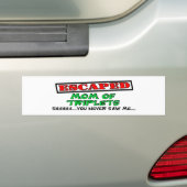 Ontsnapte moeder van DRIELINGEN...sst...je hebt me Bumpersticker (Op auto)