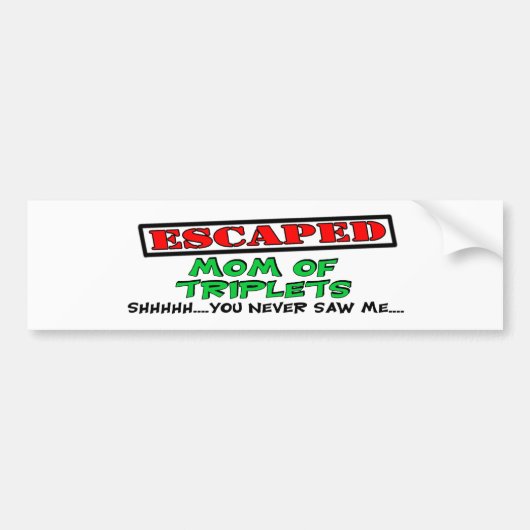Ontsnapte moeder van DRIELINGEN...sst...je hebt me Bumpersticker (Voorkant)