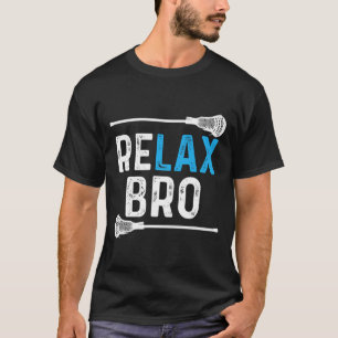 Ontspan Bro Lacrosse! Grappig Lax Team Lacrosse T-shirt