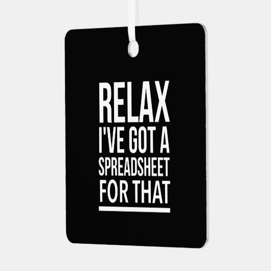 Ontspan dat ik een spreadsheet heb. metalen ornament (Voorkant links)