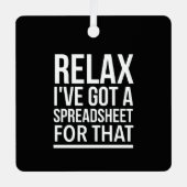 Ontspan dat ik een spreadsheet heb. metalen ornament (Voorkant)