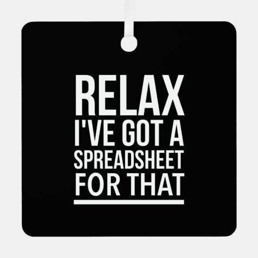 Ontspan dat ik een spreadsheet heb. metalen ornament (Voorkant)