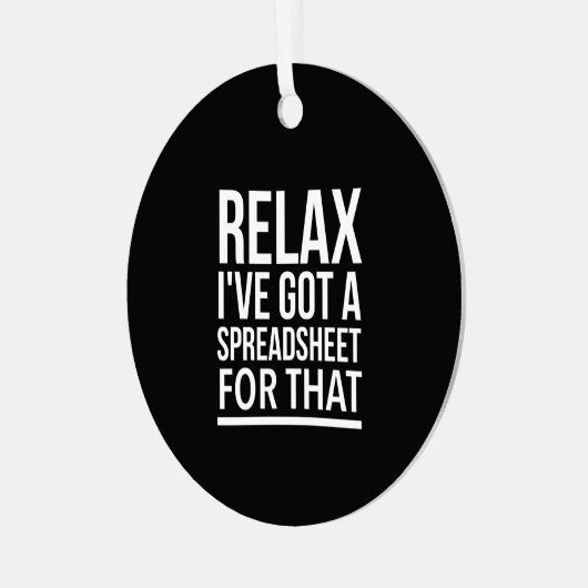 Ontspan dat ik een spreadsheet heb. metalen ornament (Voorkant links)
