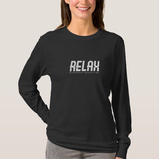 Ontspan de architectentechnici hier t-shirt (Voorkant)
