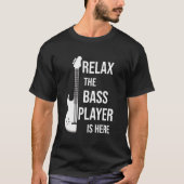 Ontspan de bass Player is er grappig muziekcadeau T-shirt (Voorkant)