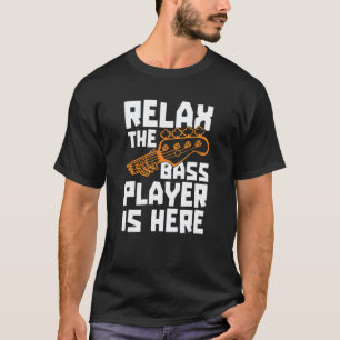 Ontspan De Basspeler Is Hier Bassist Basgitaar  T-shirt