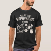 Ontspan de biofysicus Is Here T-shirt (Voorkant)