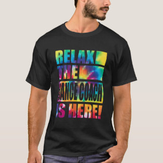 Ontspan de danscoach is hier t-shirt