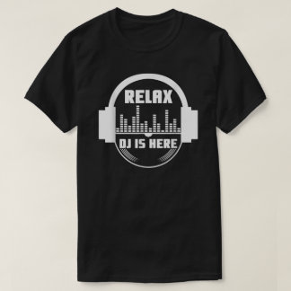 Ontspan de DJ hier T-shirt