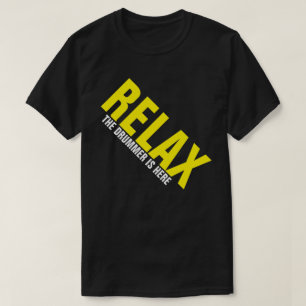 Ontspan de drummer hier Music Drummer FUNNY T-shir T-shirt