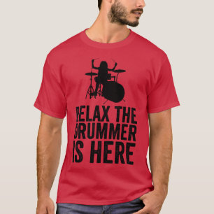 Ontspan de drummer is hier grappige drummer 1 t-shirt
