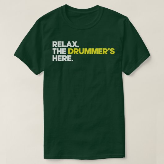 Ontspan de drummers hier t-shirt (Design voorkant)