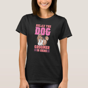 Ontspan de hondenverzorger is hier - Puppy Pet Gro T-shirt