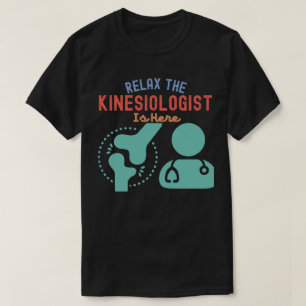 Ontspan de kinesioloog is hier t-shirt