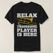 Ontspan de speler van de Trombone hier is T-shirt (Design voorkant)