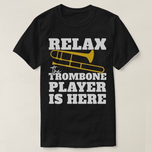 Ontspan de speler van de Trombone hier is T-shirt (Design voorkant)