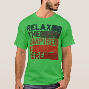 Ontspan de umpire is hier 1 t-shirt