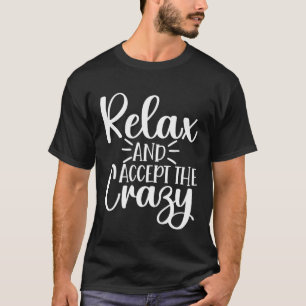 Ontspan En Accepteer De Gekke Yoga T-shirt
