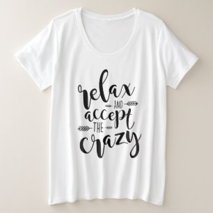 Ontspan en accepteer de gekte grappig citaat grote maat t-shirt