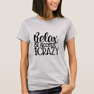Ontspan en accepteer de waanzin t-shirt