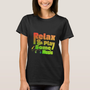 Ontspan en speel muziek t-shirt