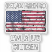 Ontspan Gringo Ik Ben Een Amerikaans Burger Sticker (Voorkant)