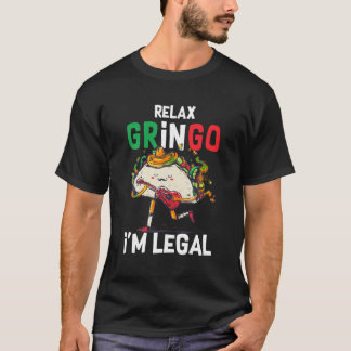 Ontspan Gringo Ik ben Legale Mexicaanse Immigrant  T-shirt
