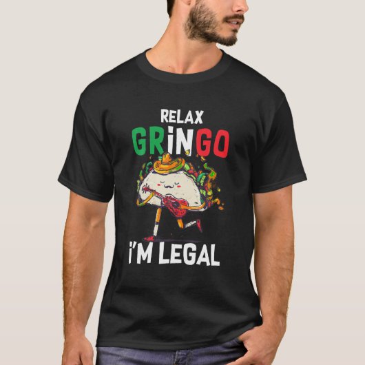 Ontspan Gringo Ik ben Legale Mexicaanse Immigrant T-shirt (Voorkant)