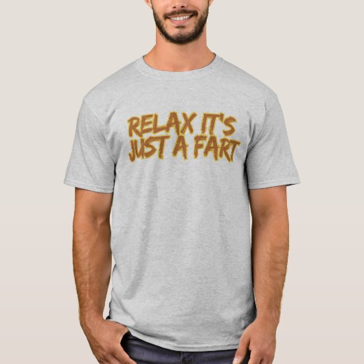 Ontspan, het is gewoon een scheet t-shirt (Voorkant)
