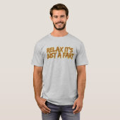 Ontspan, het is gewoon een scheet t-shirt (Voorkant volledig)