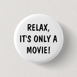 Ontspan, het is slechts een film - knop ronde button 3,2 cm