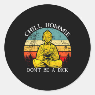 Ontspan hommie, wees geen sarcasme Boeddha Quotes Ronde Sticker