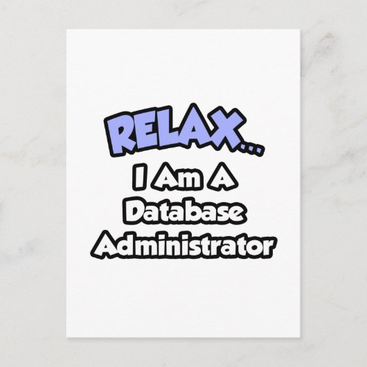 Ontspan... Ik ben een databasebeheerder Briefkaart (Voorkant)