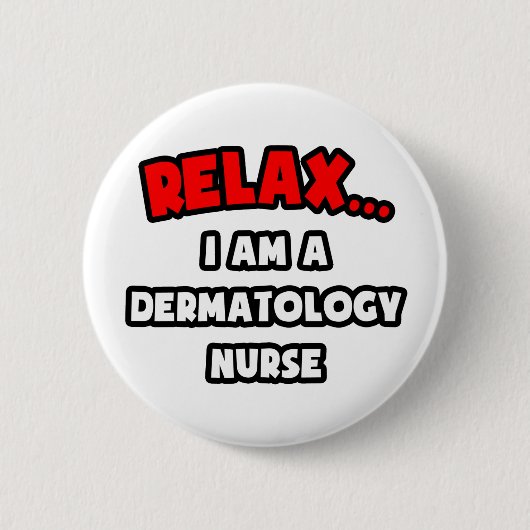 Ontspan ... Ik ben een dermatoloog Ronde Button 5,7 Cm (Voorkant)