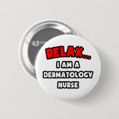 Ontspan ... Ik ben een dermatoloog Ronde Button 5,7 Cm (Voorkant /achterkant)
