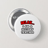 Ontspan ... Ik ben een geschiedenisleraar Ronde Button 5,7 Cm (Voorkant /achterkant)