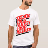 Ontspan Ik ben een  goede lasser T-shirt (Voorkant)