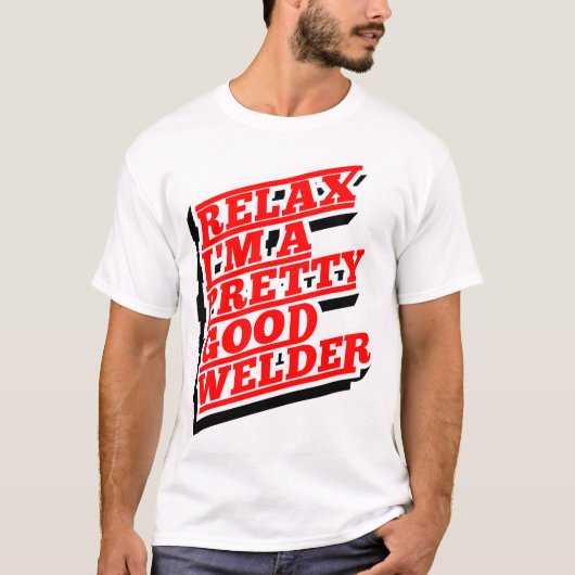 Ontspan Ik ben een  goede lasser T-shirt (Voorkant)